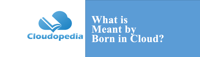 Definition of Born in Cloud