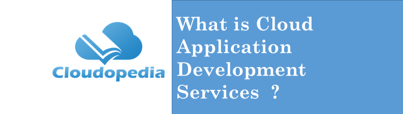 Definition cloud-application-development-services