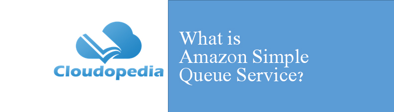 Definition of Amazon Simple Queue Service