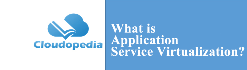 Definition of Application Service Virtualization
