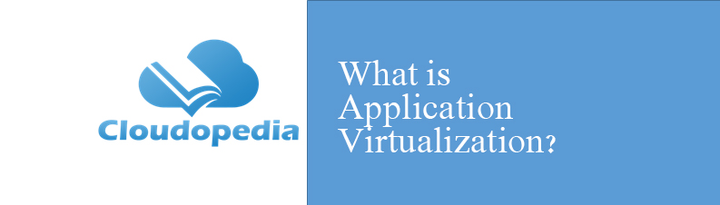 Definition of Application Virtualization