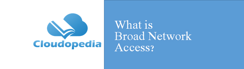 Definition of Broad Network Access