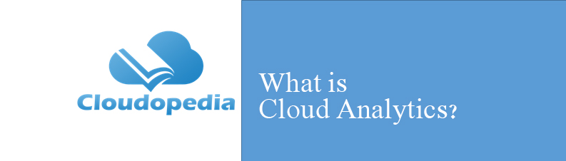 Definition of Cloud Analytics ?