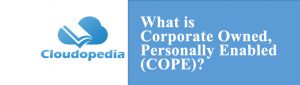 Definition of Corporate Owned, Personally Enabled (COPE)