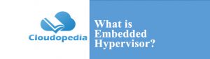 Definition of Embedded Hypervisor