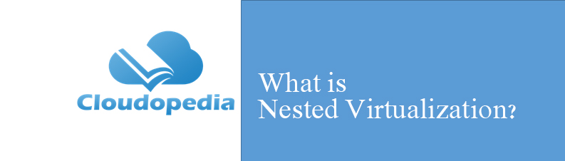 Definition of  Nested Virtualization
