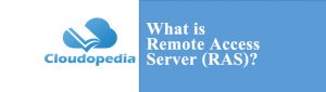 Definition of Remote Access Server (RAS)