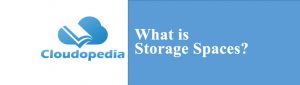 Definition of Storage Spaces
