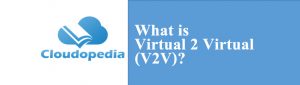Definition of Virtual 2 Virtual (V2V)
