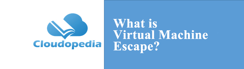 Definition of Virtual Machine Escape