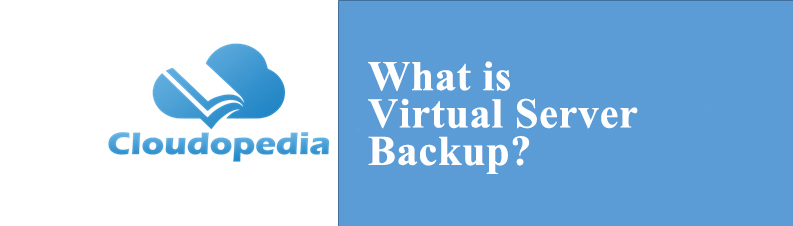 Definition of Virtual Server Backup