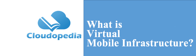 Definition of Virtual mobile infrastructure