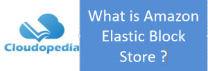 Definition of Amazon Elastic Block Store