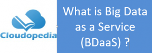 Definition of Big Data as a Service (BDaaS)