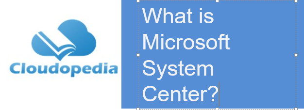Definition of Microsoft System Center