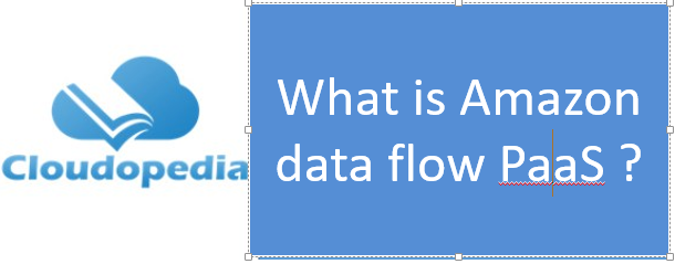 Definition of Amazon data flow PaaS