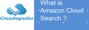Definition of Amazon Cloud Search