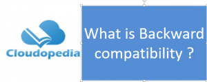 Definition of Backward compatibility