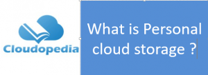 Definition of Personal cloud storage